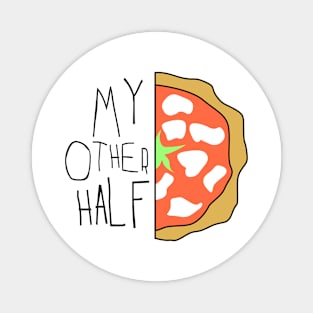 My other half - pizza slice Magnet